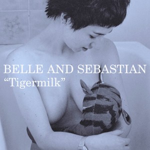 Tigermilk - Belle And Sebastian