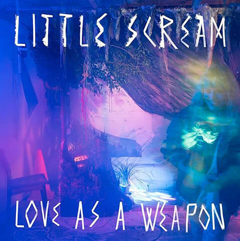 Love As A Weapon - Little Scream