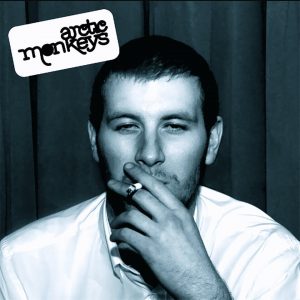 Whatever People Say I Am, That’s What I’m Not - Arctic Monkeys