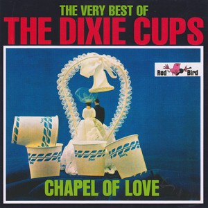 Chapel Of Love - The Dixie Cups