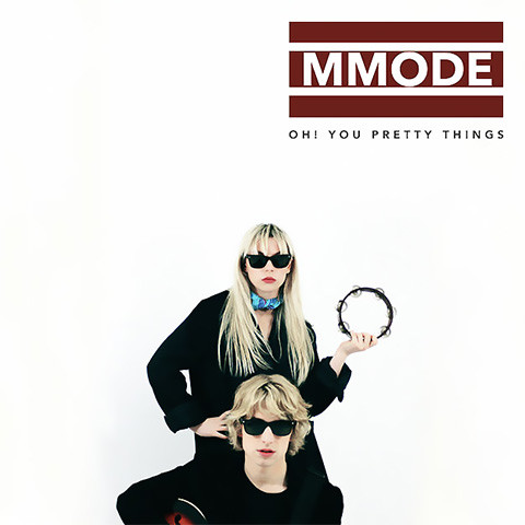 Oh! You Pretty Things par MMODE