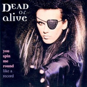 You Spin Me Round (Like a Record) de Dead or Alive