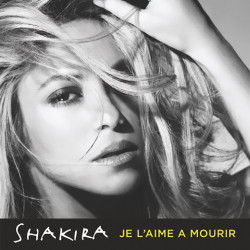 Je L’aime A Mourir – Shakira